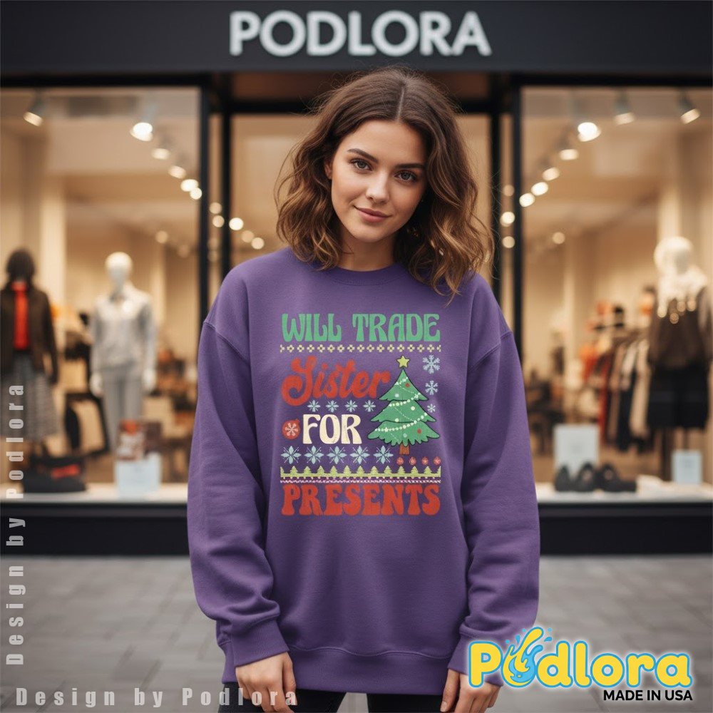 Will Trade Sister For Presents Christmas Long Sleeve Funny Sibling Holiday Will Trade Sister For Presents Christmas Long Sleeve Funny Sibling Holiday