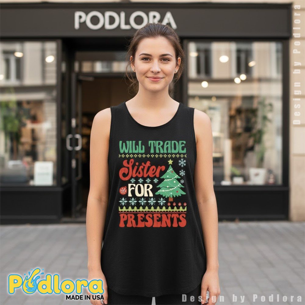Will Trade Sister For Presents Christmas Tanktop Funny Sibling Holiday Will Trade Sister For Presents Christmas Tanktop Funny Sibling Holiday