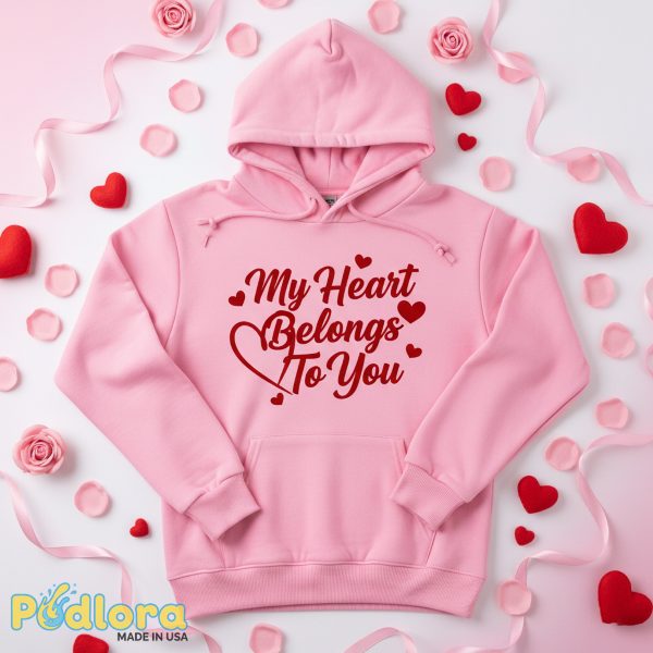 My Heart Belongs To You Graphic Hoodie Valentines My Heart Belongs To You Graphic Hoodie Valentines