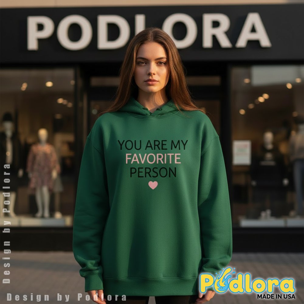 You Are My Favorite Person Long Sleeve Valentine Day Gift You Are My Favorite Person Long Sleeve Valentine Day Gift
