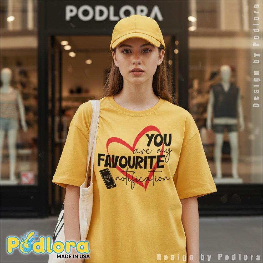 You Are My Favourite Notification Valentine Love Shirt